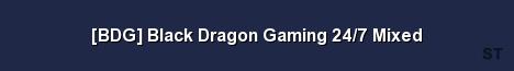BDG Black Dragon Gaming 24 7 Mixed 