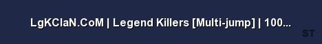 LgKClaN CoM Legend Killers Multi jump 1000 FPS NYC 