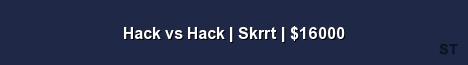 Hack vs Hack Skrrt 16000 Server Banner
