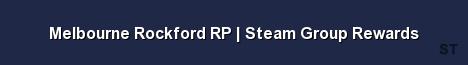 Melbourne Rockford RP Steam Group Rewards 