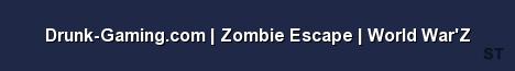 Drunk Gaming com Zombie Escape World War Z Server Banner