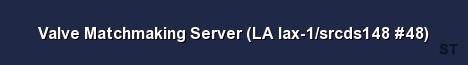 Valve Matchmaking Server LA lax 1 srcds148 48 