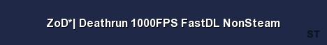 ZoD Deathrun 1000FPS FastDL NonSteam Server Banner