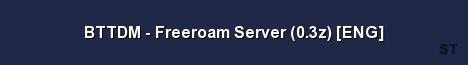 BTTDM Freeroam Server 0 3z ENG Server Banner