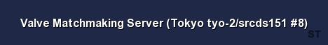 Valve Matchmaking Server Tokyo tyo 2 srcds151 8 