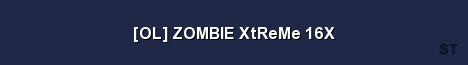 OL ZOMBIE XtReMe 16X Server Banner