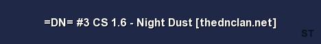 DN 3 CS 1 6 Night Dust thednclan net Server Banner