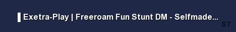 Exetra Play Freeroam Fun Stunt DM Selfmade Since 2013 Server Banner