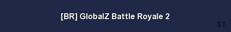 BR GlobalZ Battle Royale 2 Server Banner