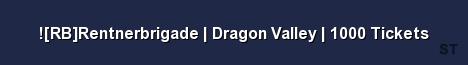 RB Rentnerbrigade Dragon Valley 1000 Tickets Server Banner