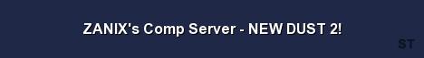 ZANIX s Comp Server NEW DUST 2 Server Banner