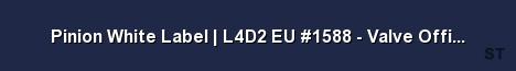 Pinion White Label L4D2 EU 1588 Valve Official Server Banner