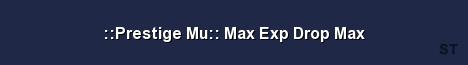 Prestige Mu Max Exp Drop Max Server Banner