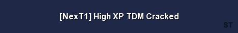 NexT1 High XP TDM Cracked 
