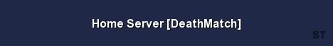 Home Server DeathMatch 