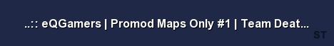 eQGamers Promod Maps Only 1 Team Deathmatch www Server Banner