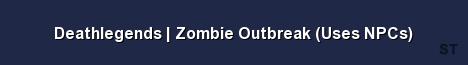 Deathlegends Zombie Outbreak Uses NPCs Server Banner