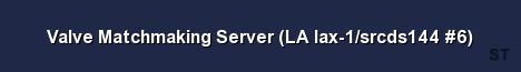Valve Matchmaking Server LA lax 1 srcds144 6 