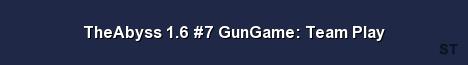 TheAbyss 1 6 7 GunGame Team Play Server Banner