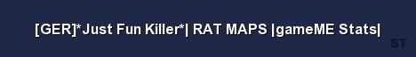 GER Just Fun Killer RAT MAPS gameME Stats Server Banner