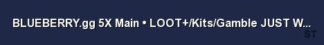 BLUEBERRY gg 5X Main LOOT Kits Gamble JUST WIPED 31 