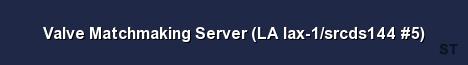 Valve Matchmaking Server LA lax 1 srcds144 5 