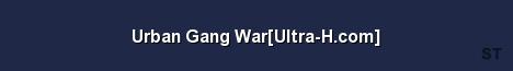 Urban Gang War Ultra H com Server Banner