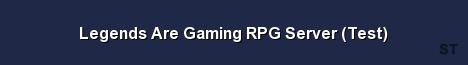 Legends Are Gaming RPG Server Test Server Banner