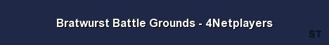 Bratwurst Battle Grounds 4Netplayers Server Banner
