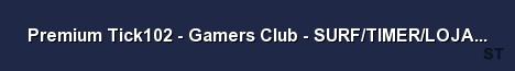 Premium Tick102 Gamers Club SURF TIMER LOJA TIER 1 3 Server Banner
