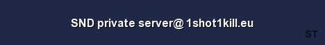 SND private server 1shot1kill eu Server Banner