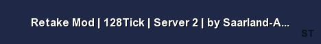 Retake Mod 128Tick Server 2 by Saarland Asozial de Server Banner
