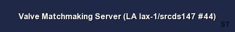Valve Matchmaking Server LA lax 1 srcds147 44 
