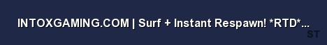 INTOXGAMING COM Surf Instant Respawn RTD HLDJ Server Banner