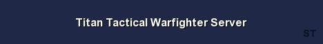 Titan Tactical Warfighter Server Server Banner