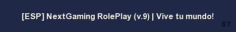 ESP NextGaming RolePlay v 9 Vive tu mundo Server Banner