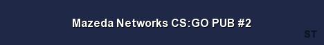 Mazeda Networks CS GO PUB 2 Server Banner