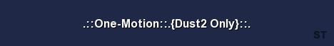 One Motion Dust2 Only Server Banner
