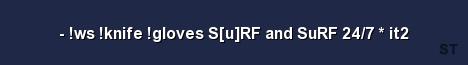 ws knife gloves S u RF and SuRF 24 7 it2 