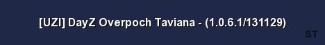UZI DayZ Overpoch Taviana 1 0 6 1 131129 Server Banner