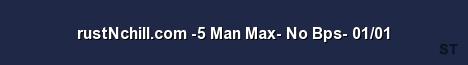 rustNchill com 5 Man Max No Bps 01 01 Server Banner