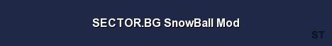 SECTOR BG SnowBall Mod 