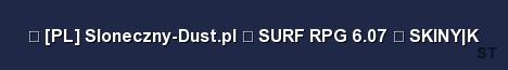 PL Sloneczny Dust pl SURF RPG 6 07 SKINY K Server Banner