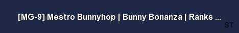 MG 9 Mestro Bunnyhop Bunny Bonanza Ranks 85Tick Server Banner