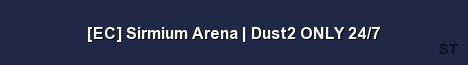 EC Sirmium Arena Dust2 ONLY 24 7 Server Banner