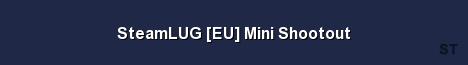 SteamLUG EU Mini Shootout Server Banner