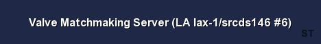 Valve Matchmaking Server LA lax 1 srcds146 6 Server Banner