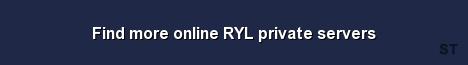 Find more online RYL private servers 