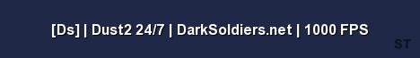 Ds Dust2 24 7 DarkSoldiers net 1000 FPS Server Banner