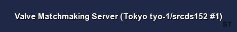 Valve Matchmaking Server Tokyo tyo 1 srcds152 1 